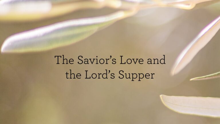 TheSaviorsLoveAndTheLordsSupper_BlogHeader_04.01.jpg